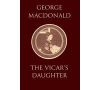 The Vicar's Daughter: (Illustrated) Book 3 of the "Marshmallows" Trilogy, by the Man Who Inspired the Inklings
