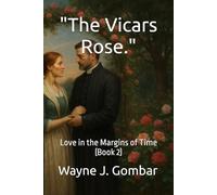“The Vicars Rose.”: Love in the Margins of Time (Book 2)