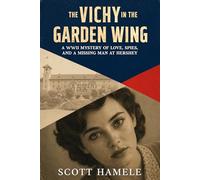 The Vichy in the Garden Wing: A WWII Mystery of Love, Spies, and a Missing Man at Hershey (Echoes in the Lobby: Historic Hotel Mysteries of America’s Hidden Past)