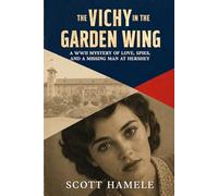 The Vichy in the Garden Wing: A WWII Mystery of Love, Spies, and a Missing Man at Hershey (Echoes in the Lobby: Historic Hotel Mysteries of America’s Hidden Past)