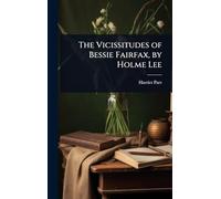 The Vicissitudes of Bessie Fairfax, by Holme Lee
