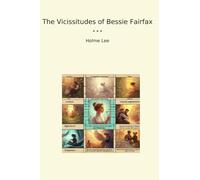 The Vicissitudes of Bessie Fairfax (Classic Books)