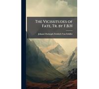 The Vicissitudes of Fate, Tr. by F.B.H