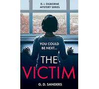THE VICTIM: an absolutely addictive, twisty and gripping crime thriller: Book 2 (The DI Ogborne Mystery Series)