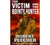 The Victim and the Bounty Hunter: A Western Frontier Adventure (A Cullen Tindall Western Mystery)