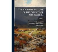 The Victoria History of the County of Worcester ..