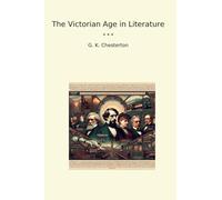 The Victorian Age in Literature (Classic Books)