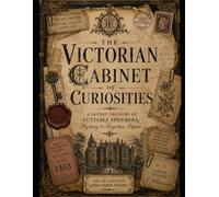 The Victorian Cabinet of Curiosities.: A Gothic Treasury of Cuttable Ephemera, Mystery & Forgotten Papers (Luma Obscura)