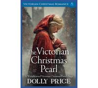 The Victorian Christmas Pearl: Victorian Christmas Romance (A Victorian Christmas Saga Romance Collection)