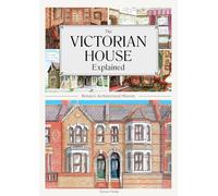 The Victorian House Explained: Britain's Architectural History