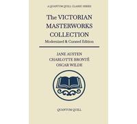 The Victorian Masterworks Collection: Modernized & Curated Edition (Quantum Quill Classic Series)