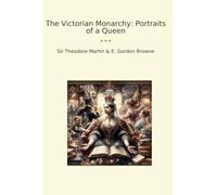 The Victorian Monarchy: Portraits of a Queen (Classic Bundles)