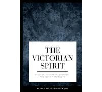 The Victorian Spirit: A Guide to Depth, Dignity, and Quiet Strength