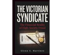 The Victorian Syndicate: The Financial Reality of High-Society Fraud (The Victorian Criminal Reality Series)