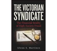 The Victorian Syndicate: The Financial Reality of High-Society Fraud (The Victorian Criminal Reality Series)