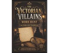 The Victorian Villains Word Hunt Collection: 60 Hard Word Search Puzzles for True Crime Enthusiasts: A Detective Mystery Collection of Historical ... Detective: True Crime Case File Puzzles)