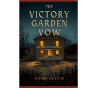 The Victory Garden Vow: A Seed Catalog Ciphers Mystery, Book 2