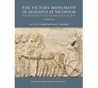 The Victory Monument of Augustus at Nicopolis, Volume III: The Tropaeum of the Sea Battle of Actium