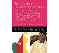 The Victory of Presidential Candidate Mr. Issa Tchiroma Bakary “RECOGNIZE HIS VICTORY” “THE PEOPLE’S CHOICE”: A NEW DAWN FOR CAMEROON'S EMERGING