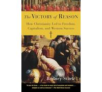 The Victory of Reason: How Christianity Led to Freedom, Capitalism, and Western Success
