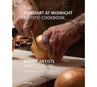 The Videoart at Midnight Artists' Cookbook /anglais: Eighty Artists | Eighty Dishes