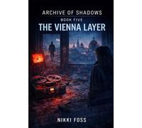 THE VIENNA LAYER: A Dark Investigative Thriller (Archive of Shadows Book 5)