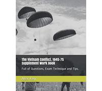 The Vietnam Conflict, 1945-75 Supplement Work Book: Full of Questions, Exam Technique and Tips.