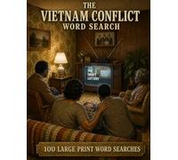 The Vietnam Conflict Word Search: 100 Large Print Puzzles on the American Experience in Vietnam: Battles, Branches, the Air War, Brown Water Navy, the ... and the Long Memory (United States History)