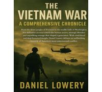 THE VIETNAM WAR: A COMPREHENSIVE CHRONICLE