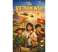 The Vietnam War: A Middle Grade Historical Fiction Novel About the Vietnam War, Daily Life, and Resilience for Kids Ages 9-12