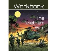 The Vietnam War Curriculum Workbook: Student Edition (World History Curriculum Workbooks)