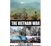 The Vietnam War Photo Book: Fabulous Photos Of Wartime For Adults To Relax And Enjoy | Ideal Gift For Special Occasions