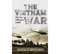 THE VIETNAM WAR: THE TET OFFENSIVE (1968)