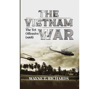 THE VIETNAM WAR: THE TET OFFENSIVE (1968)
