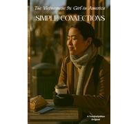 The Vietnamese 9x Girl in America: Simple Connections: Warm Moments and Quiet Stories of Belonging