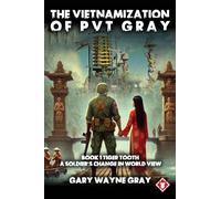 The Vietnamization of PVT Gray: Tiger Tooth: A story of a soldier's change in view of his world (1)