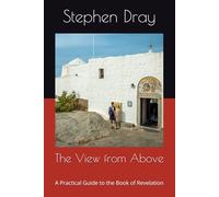 The View from Above: A Practical Guide to the Book of Revelation (Carn Brea Bible Studies)