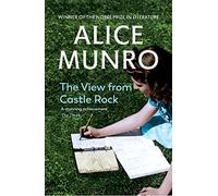 The View from Castle Rock: Winner of the Nobel Prize in Literature