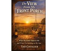 The View From My Front Porch: What My Father Built In Me and What I'm Building in My Son