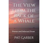 The View from the Back of a Whale: Poems and Selected Prose
