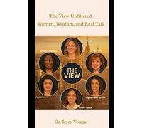The View Unfiltered:: Women, Wisdom, and Real Talk