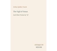 The Vigil of Venus: And Other Poems by "Q"