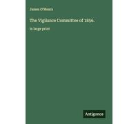 The Vigilance Committee of 1856.: in large print