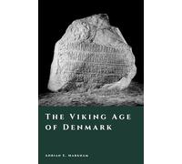 The Viking Age of Denmark: Raiders, Kings, and the North Sea World (The Story of Denmark)