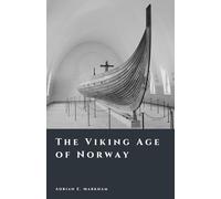 The Viking Age of Norway: Raiders, Kings, and Sea Roads (The Story of Norway)
