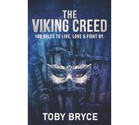 The Viking Creed: 100 rules to live, love, and fight by