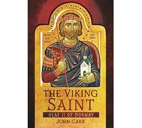 The Viking Saint: Olaf II of Norway