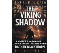 The Viking Shadow: A Warrior’s Journal for Men - 130 Guided Prompts to Confront Your Darkness, Reclaim Your Power, and Become Unbreakable: 130 Raw, ... + 90-Day Daily Check-In - Berserker Edition