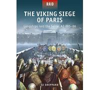 The Viking Siege of Paris: Longships raid the Seine, AD 885-86: 56
