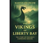 The Vikings Of Liberty Bay: The Story Of Poulsbo's Surprising Origins